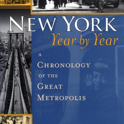 New York, Year by Year: A Chronology of the Great Metropolis