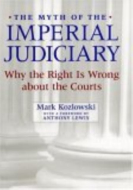 The Myth of the Imperial Judiciary: Why the Right is Wrong about the Courts