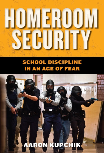 Homeroom Security: School Discipline in an Age of Fear