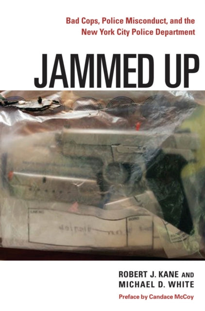 Jammed Up: Bad Cops, Police Misconduct, and the New York City Police Department