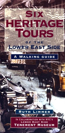 Six Heritage Tours of the Lower East Side: A Walking Guide