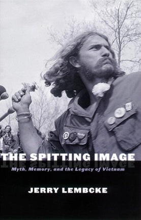 The Spitting Image: Myth, Memory, and the Legacy of Vietnam