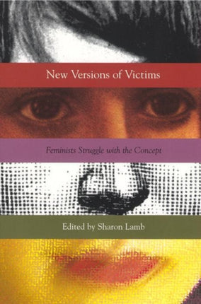 New Versions of Victims: Feminists Struggle with the Concept