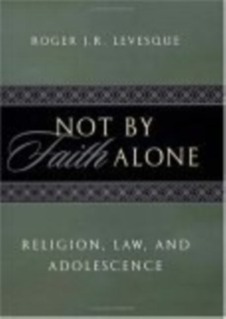 Not by Faith Alone: Religion, Law, and Adolescence