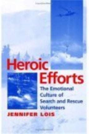 Heroic Efforts: The Emotional Culture of Search and Rescue Volunteers