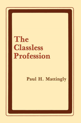 The Classless Profession: American Schoolmen in the Nineteenth Century