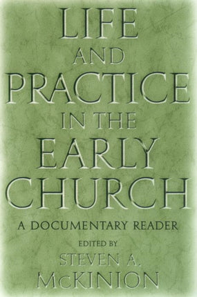 Life and Practice in the Early Church  A
