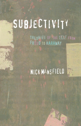 Subjectivity: Theories of the Self from Freud to Haraway