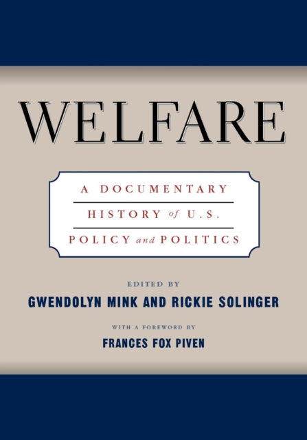 Welfare: A Documentary History Of U.S. Policy And Politics