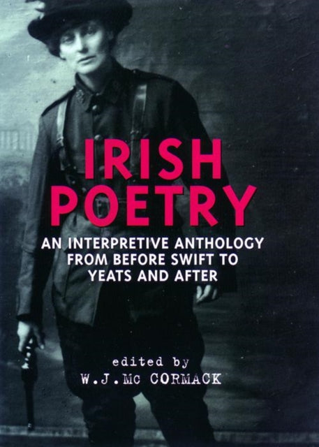 Irish Poetry: An Interpretive Anthology from Before Swift to Yeats and After