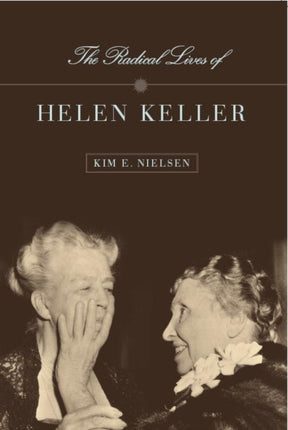 The Radical Lives of Helen Keller