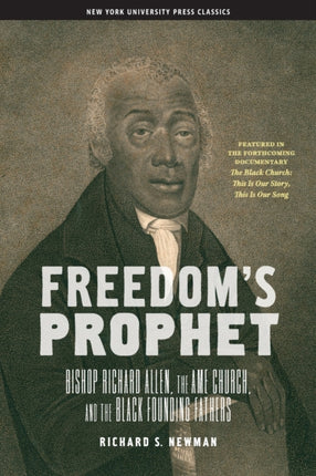 Freedom’s Prophet: Bishop Richard Allen, the AME Church, and the Black Founding Fathers