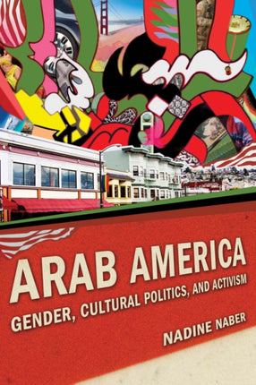 Arab America  Gender Cultural Politics and