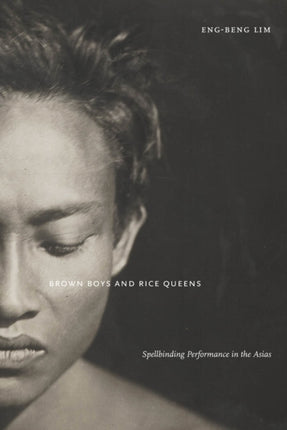 Brown Boys and Rice Queens: Spellbinding Performance in the Asias