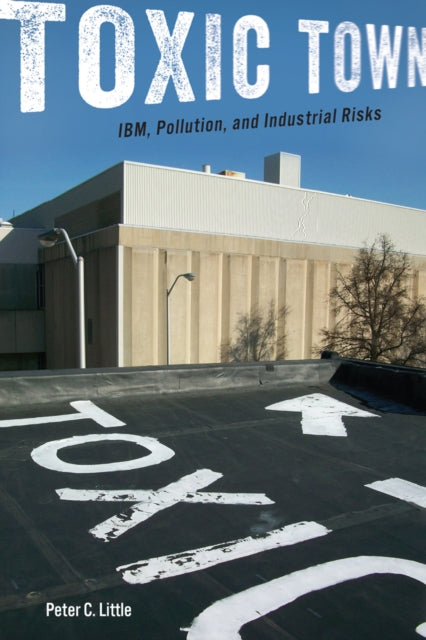 Toxic Town  IBM Pollution and Industrial Risks