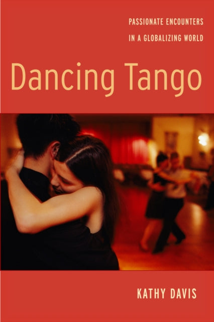 Dancing Tango: Passionate Encounters in a Globalizing World