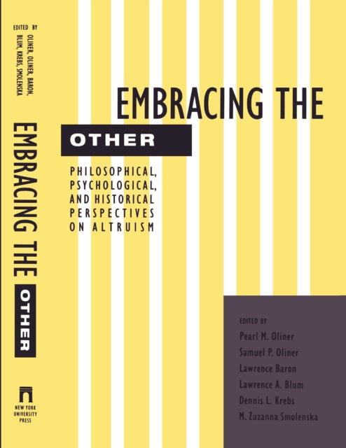 Embracing the Other: Philosophical, Psychological, and Historical Perspectives on Altruism