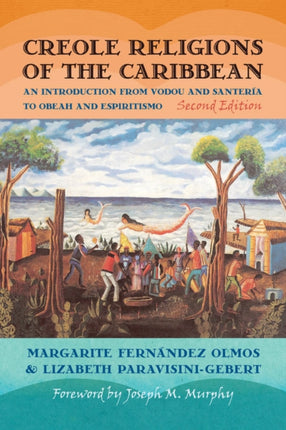 Creole Religions of the Caribbean  An Introduction from Vodou and Santeria to Obeah and Espiritismo