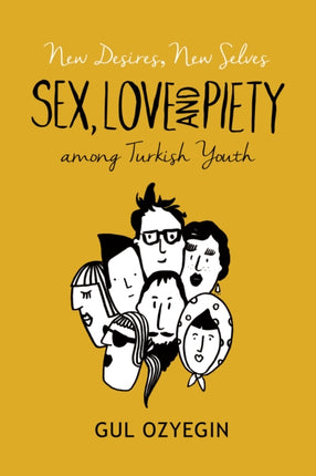 New Desires, New Selves: Sex, Love, and Piety among Turkish Youth