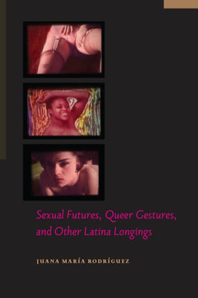 Sexual Futures Queer Gestures and Other Latina
