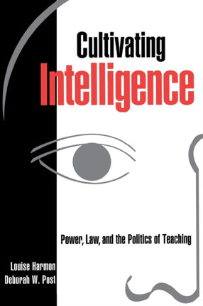 Cultivating Intelligence: Power, Law, and the Politics of Teaching