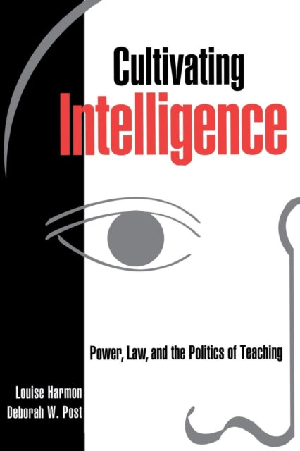 Cultivating Intelligence: Power, Law, and the Politics of Teaching