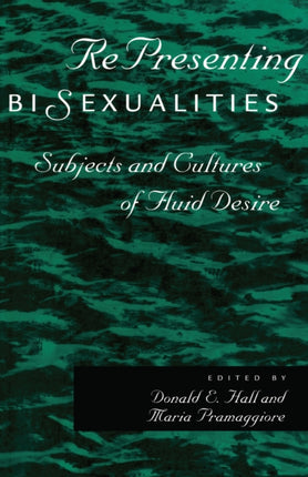 RePresenting Bisexualities: Subjects and Cultures of Fluid Desire