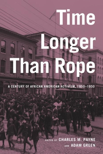 Time Longer than Rope: A Century of African American Activism, 1850-1950