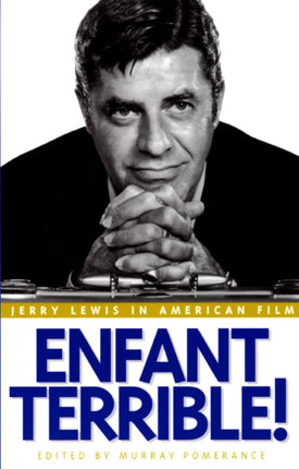 Enfant Terrible!: Jerry Lewis in American Film