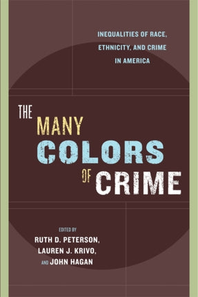 The Many Colors of Crime: Inequalities of Race, Ethnicity, and Crime in America