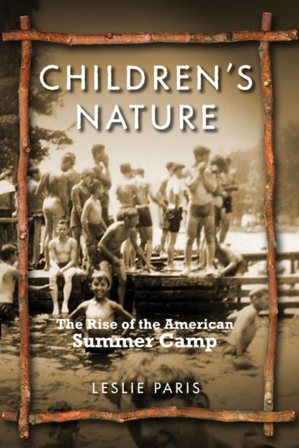 Children's Nature: The Rise of the American Summer Camp