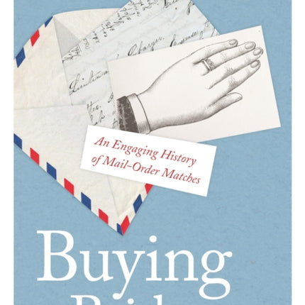 Buying a Bride: An Engaging History of Mail-Order Matches