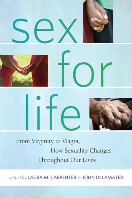 Sex for Life: From Virginity to Viagra, How Sexuality Changes Throughout Our Lives