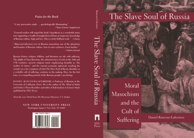 The Slave Soul of Russia: Moral Masochism and the Cult of Suffering