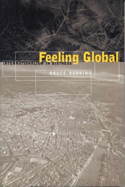 Feeling Global: Internationalism in Distress