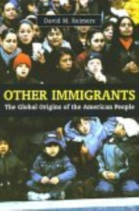 Other Immigrants: The Global Origins of the American People