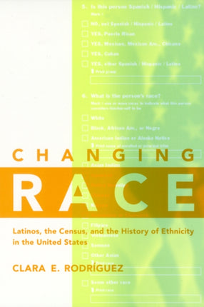 Changing Race: Latinos, the Census and the History of Ethnicity