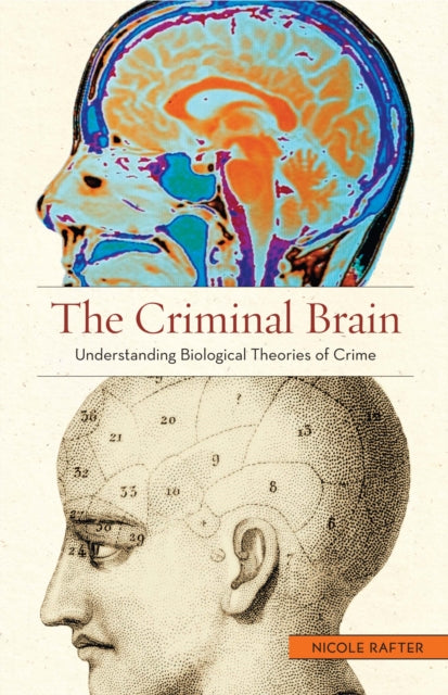 The Criminal Brain Understanding Biological Theories of Crime