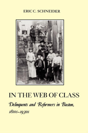 In the Web of Class Delinquents and Reformers in