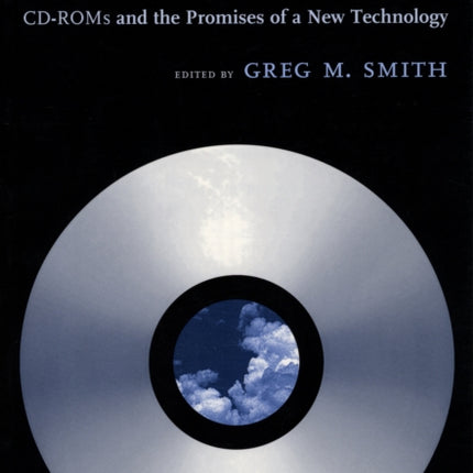 On a Silver Platter: CD-ROMs and the Promises of a New Technology