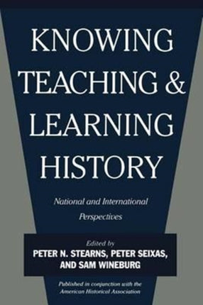 Knowing, Teaching, and Learning History: National and International Perspectives