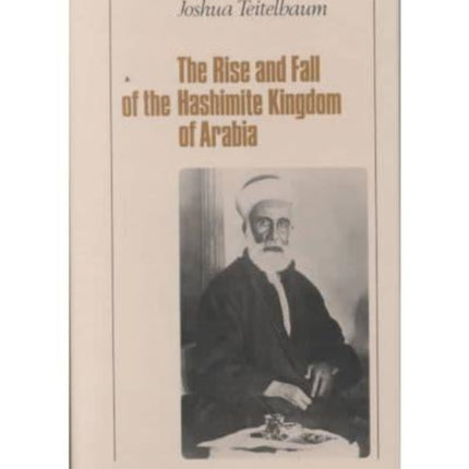 Rise and Fall of the Hashimite Kingdom of Arabia