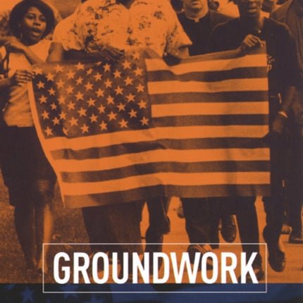 Groundwork: Local Black Freedom Movements in America