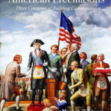 American Freemasons  Three Centuries of Building