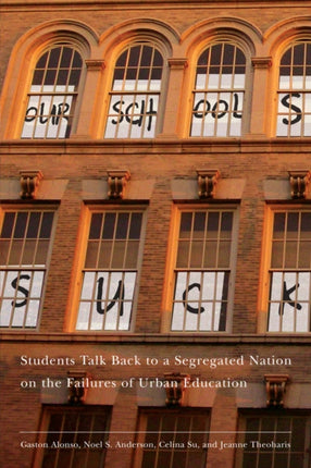 Our Schools Suck  Students Talk Back to a