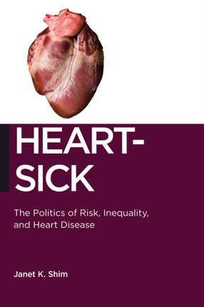 HeartSick  The Politics of Risk Inequality and