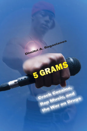5 Grams  Crack Cocaine Rap Music and the War on