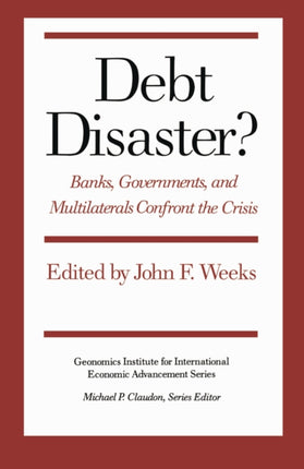 Debt Disaster?: Banks, Government and Multilaterals Confront the Crisis