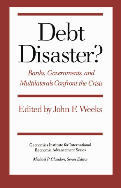 Debt Disaster?: Banks, Government and Multilaterals Confront the Crisis