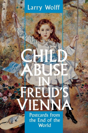 Child Abuse in Freuds Vienna  Postcards from the
